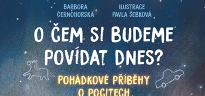 O čem si budeme povídat dnes? – Barbora Černohorská, ilustrace Pavla Šebková